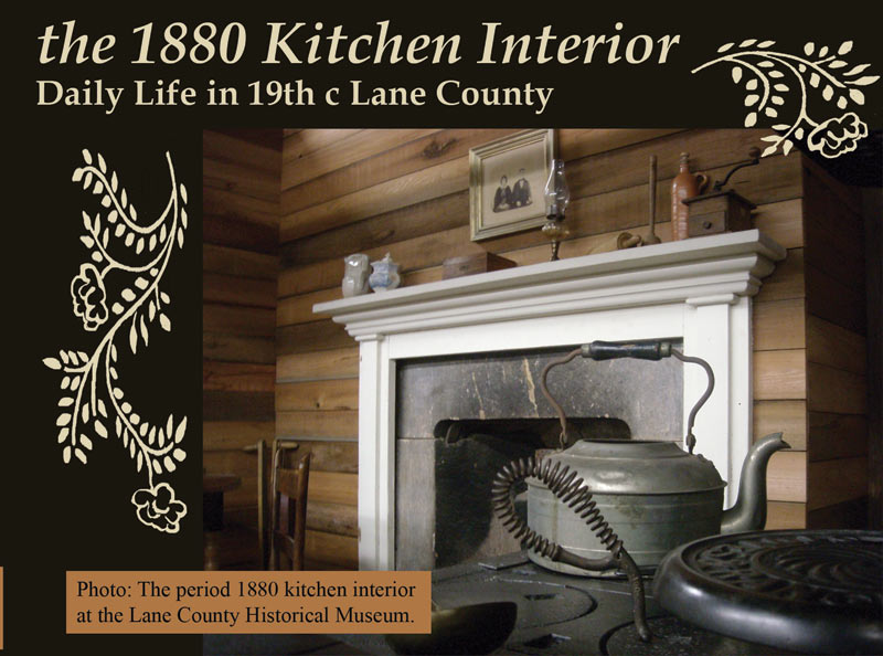 The 1880's Kitchen Interior, daily life in  19th century Lane County